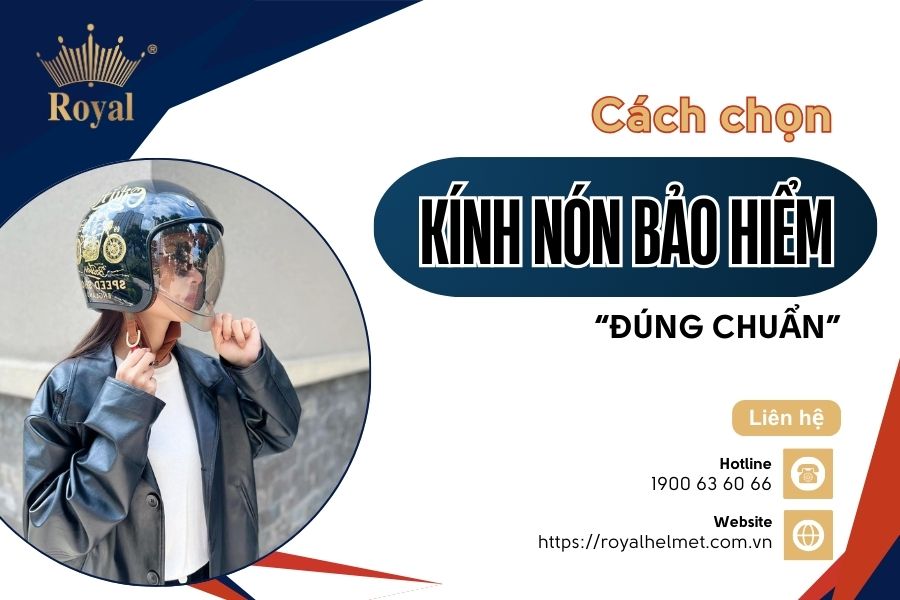 Cách chọn kính nón bảo hiểm “đúng chuẩn”