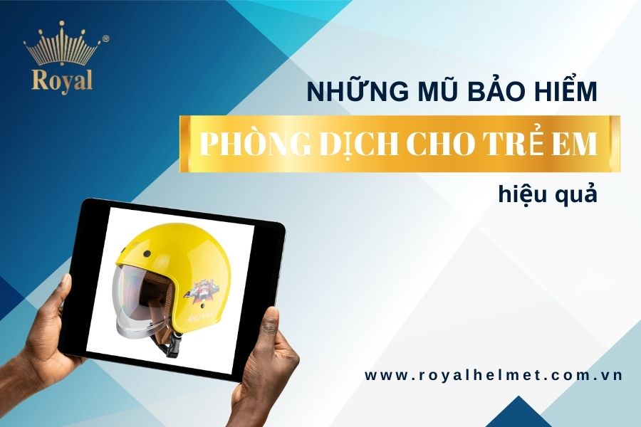 Những mũ bảo hiểm phòng dịch cho trẻ em hiệu quả