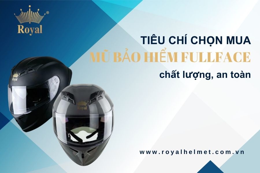 Tiêu chí chọn mua mũ bảo hiểm Fullface