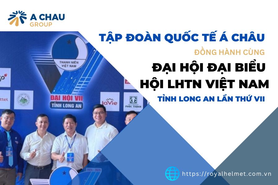 Tập Đoàn Quốc tế Á Châu đồng hành cùng Đại hội Đại biểu Hội LHTN Việt Nam lần VII