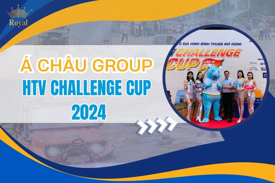 Á CHÂU GROUP ĐỒNG HÀNH CÙNG GIẢI Ô TÔ ĐỊA HÌNH BÌNH THUẬN MỞ RỘNG - HTV CHALLENGE CUP 2024