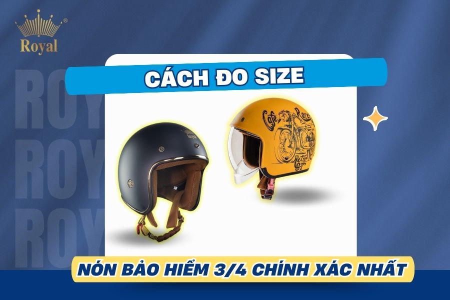 Cách đo size nón bảo hiểm 3/4 chính xác nhất