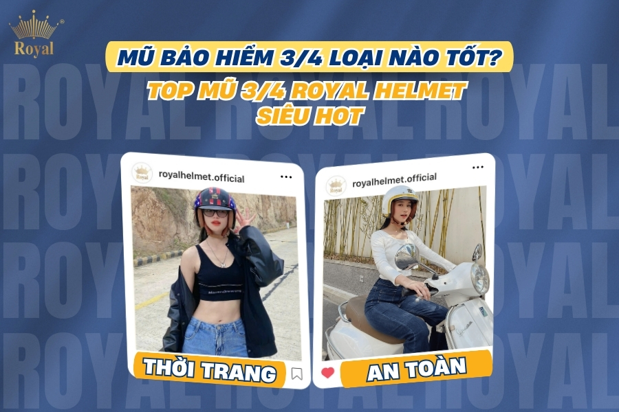 Mũ bảo hiểm 3/4 loại nào tốt? Top mũ 3/4 Royal Helmet siêu hot