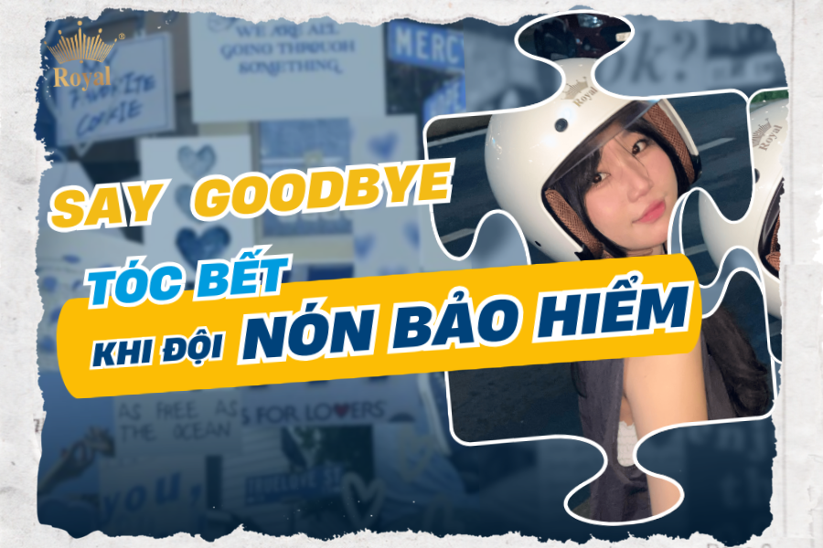 “Say goodbye” với tóc bết khi đội nón bảo hiểm cùng Royal Helmet!