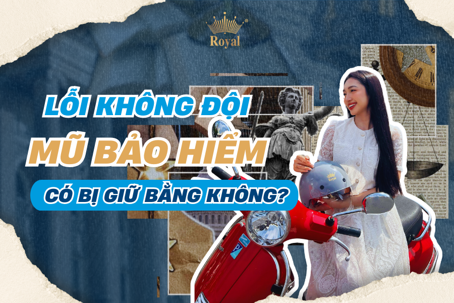 Lỗi không đội mũ bảo hiểm có bị giữ bằng lái không?