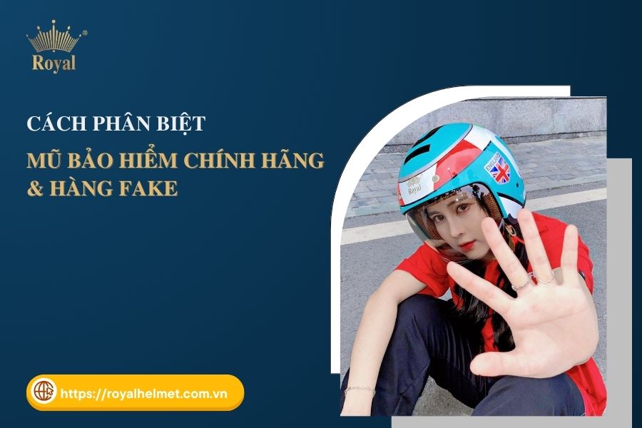 Cách phân biệt mũ bảo hiểm chính hãng và hàng fake