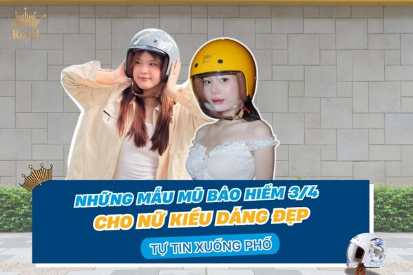 Mũ bảo hiểm 3/4 cho nữ kiểu dáng đẹp tự tin xuống phố