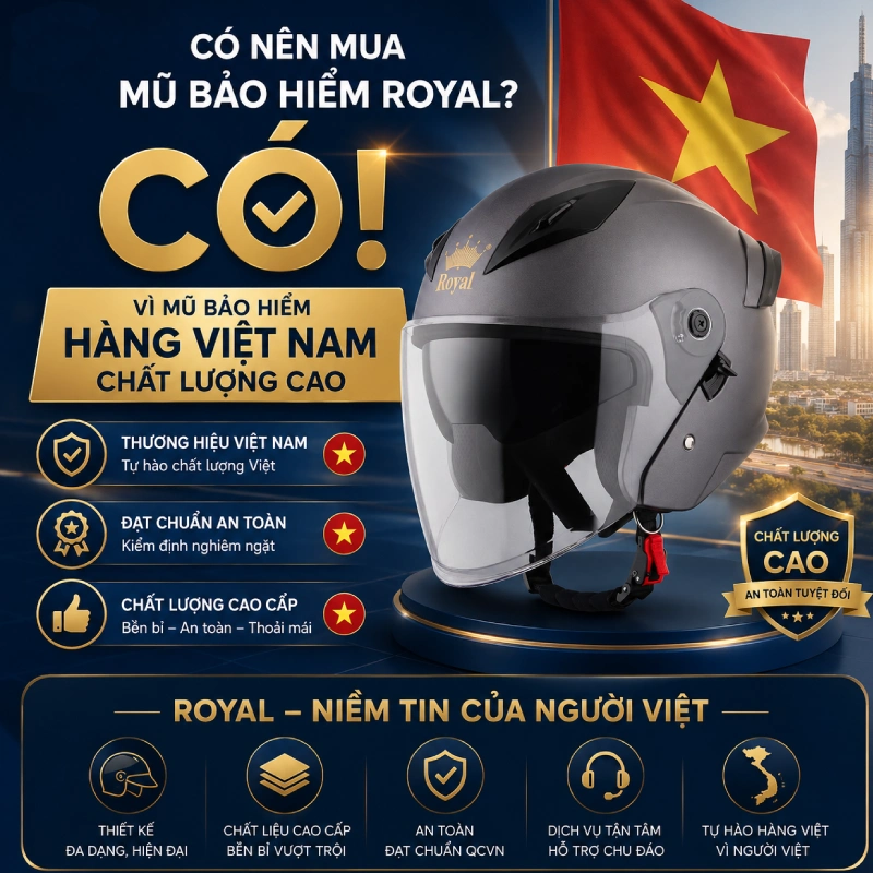 Có nên mua mũ bảo hiểm Royal không? Có vì hàng Việt Nam Chất lượng cao