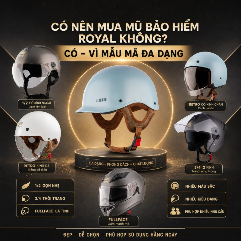 Có nên mua mũ bảo hiểm Royal không? Có vì mẫu mã đa dạng