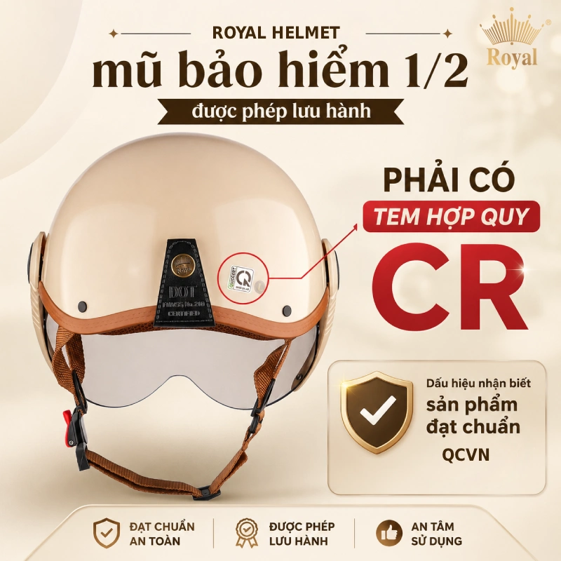 Điều kiện để mũ bảo hiểm 1/2 được phép lưu hành là Phải có tem hợp quy CR