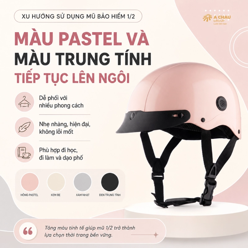 Xu hướng sử dụng mũ bảo hiểm 1/2 là Màu pastel và màu trung tính tiếp tục lên ngôi