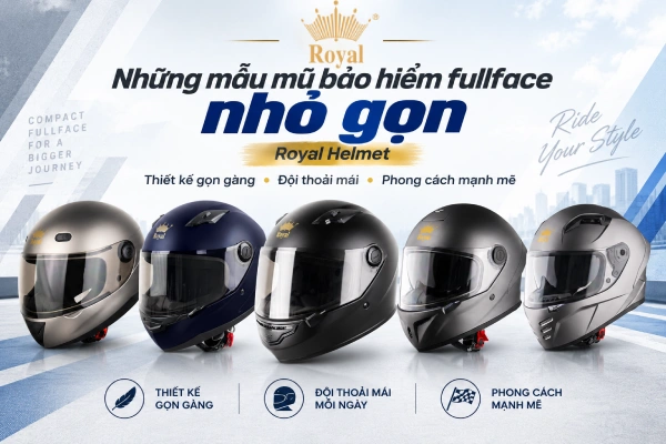 Những mẫu mũ bảo hiểm fullface nhỏ gọn của Royal Helmet
